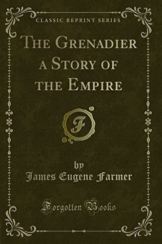 Stock image for The Grenadier a Story of the Empire Classic Reprint for sale by PBShop.store US