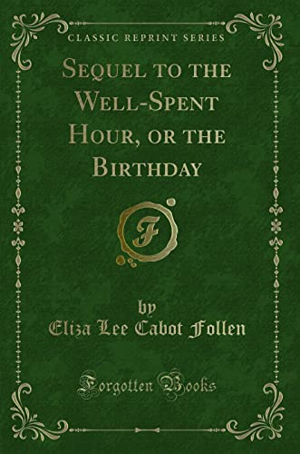 Stock image for Sequel to the WellSpent Hour, or the Birthday Classic Reprint for sale by PBShop.store US