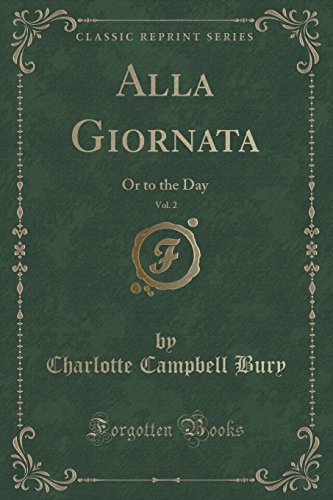 Stock image for Alla Giornata, Vol 2 Or to the Day Classic Reprint for sale by PBShop.store US
