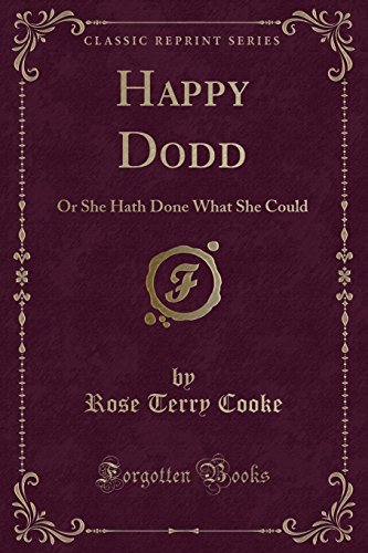 9781332417490: Happy Dodd: Or She Hath Done What She Could (Classic Reprint)