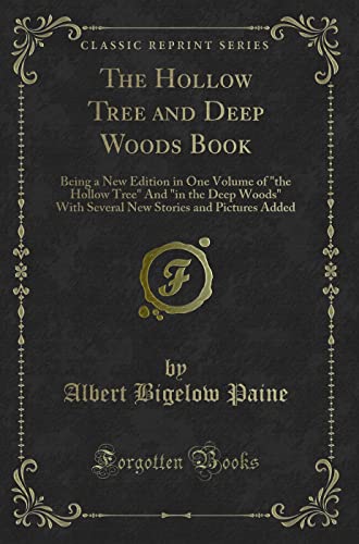 9781332418107: The Hollow Tree and Deep Woods Book: Being a New Edition in One Volume of the Hollow Tree And in the Deep Woods With Several New Stories and Pictures Added (Classic Reprint)