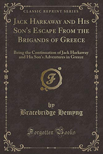 9781332418862: Jack Harkaway and His Son's Escape From the Brigands of Greece: Being the Continuation of Jack Harkaway and His Son's Adventures in Greece (Classic Reprint)