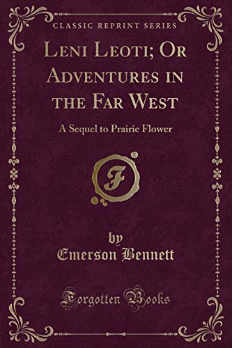 Imagen de archivo de Leni Leoti Or Adventures in the Far West A Sequel to Prairie Flower Classic Reprint a la venta por PBShop.store US