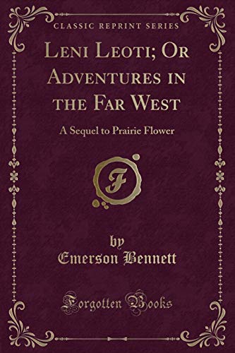 Stock image for Leni Leoti Or Adventures in the Far West A Sequel to Prairie Flower Classic Reprint for sale by PBShop.store US
