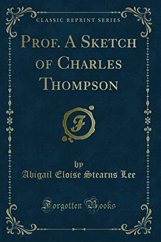 Stock image for Prof A Sketch of Charles Thompson Classic Reprint for sale by PBShop.store US