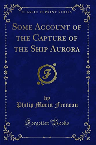 Stock image for Some Account of the Capture of the Ship Aurora Classic Reprint for sale by PBShop.store US