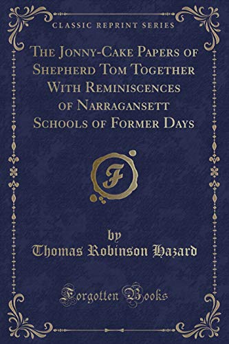 Beispielbild fr The Jonny-Cake Papers of Shepherd Tom Together With Reminiscences of Narragansett Schools of Former Days (Classic Reprint) zum Verkauf von Buchpark