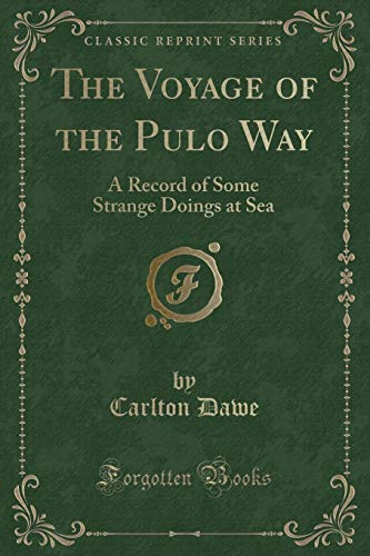 Beispielbild fr The Voyage of the Pulo Way A Record of Some Strange Doings at Sea Classic Reprint zum Verkauf von PBShop.store US