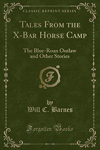 9781332429899: Tales From the X-Bar Horse Camp: The Blue-Roan Outlaw and Other Stories (Classic Reprint)