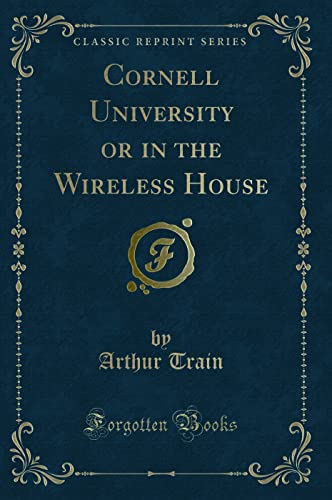 Imagen de archivo de Cornell University or in the Wireless House (Classic Reprint) a la venta por Books From California