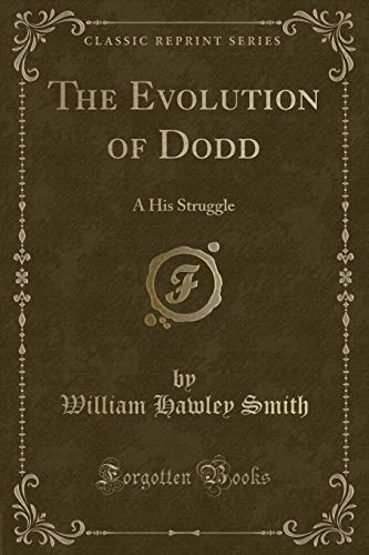 9781332430222: The Evolution of Dodd: A His Struggle (Classic Reprint)