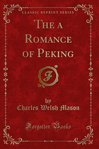 Stock image for The a Romance of Peking Classic Reprint for sale by PBShop.store US