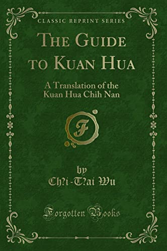 Stock image for The Guide to Kuan Hua A Translation of the Kuan Hua Chih Nan Classic Reprint for sale by PBShop.store US