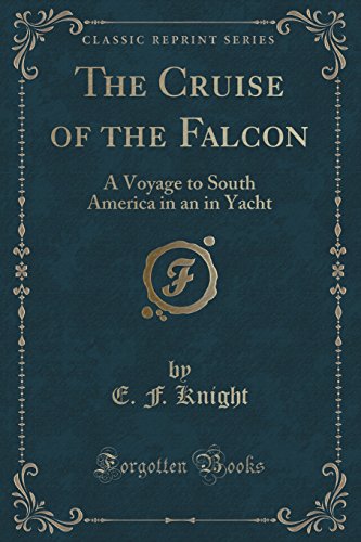 9781332431373: The Cruise of the Falcon: A Voyage to South America in an in Yacht (Classic Reprint)