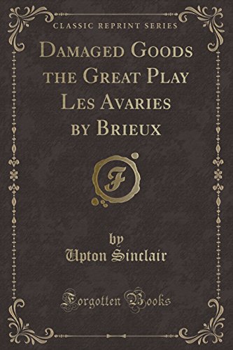 Stock image for Damaged Goods the Great Play Les Avaries by Brieux Classic Reprint for sale by PBShop.store US