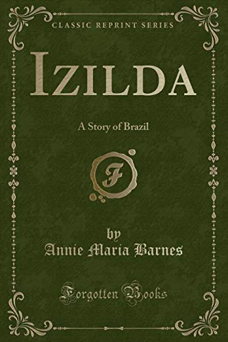 Stock image for Izilda A Story of Brazil Classic Reprint for sale by PBShop.store US