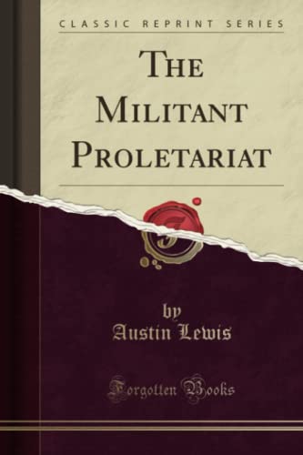 Stock image for The Militant Proletariat Classic Reprint for sale by PBShop.store US