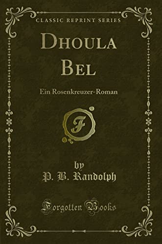 9781332439010: Dhoula Bel: Ein Rosenkreuzer-Roman (Classic Reprint)