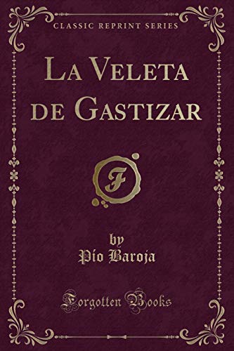 Beispielbild fr La Veleta de Gastizar (Classic Reprint) zum Verkauf von Forgotten Books