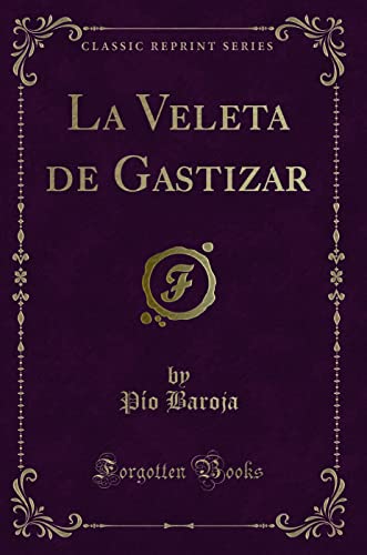 Imagen de archivo de La Veleta de Gastizar (Classic Reprint) a la venta por Forgotten Books