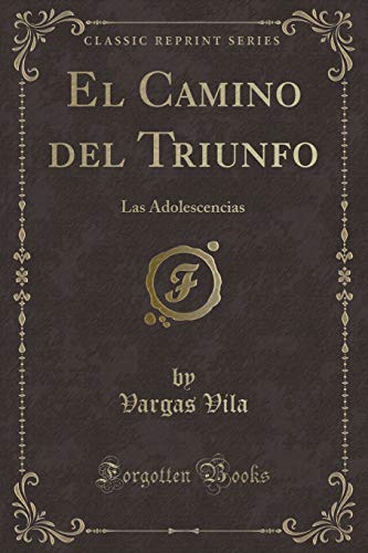9781332444069: El Camino del Triunfo: Las Adolescencias (Classic Reprint)