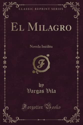 Imagen de archivo de El Milagro Novela Indita Classic Reprint a la venta por PBShop.store US