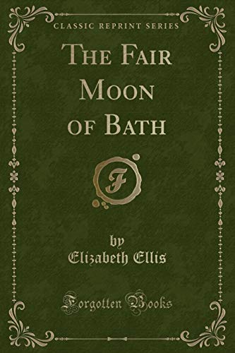 Beispielbild fr The Fair Moon of Bath (Classic Reprint) zum Verkauf von Buchpark