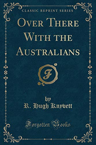9781332448166: Over There with the Australians (Classic Reprint)
