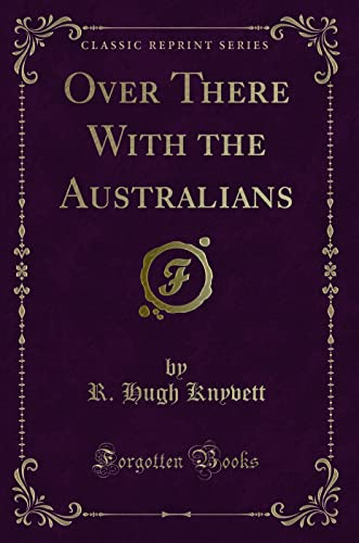 9781332448166: Over There With the Australians (Classic Reprint)