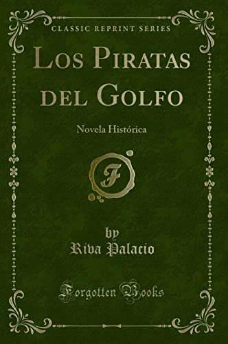 9781332475612: Los Piratas del Golfo: Novela Histrica (Classic Reprint)