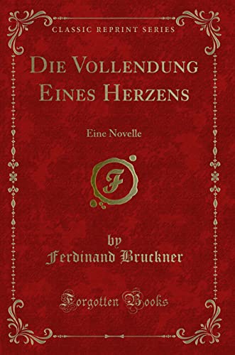 Stock image for Die Vollendung Eines Herzens Eine Novelle Classic Reprint for sale by PBShop.store US