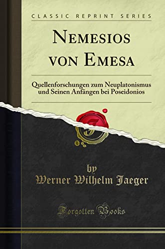 Stock image for Nemesios von Emesa Quellenforschungen zum Neuplatonismus und Seinen Anfngen bei Poseidonios Classic Reprint for sale by PBShop.store US