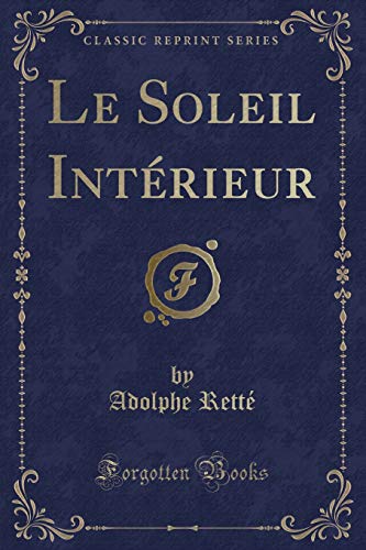 Beispielbild fr Le Soleil Intrieur (Classic Reprint) zum Verkauf von Revaluation Books