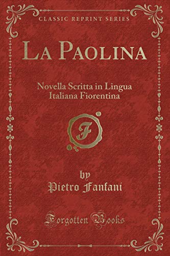 Stock image for La Paolina Novella Scritta in Lingua Italiana Fiorentina Classic Reprint for sale by PBShop.store US