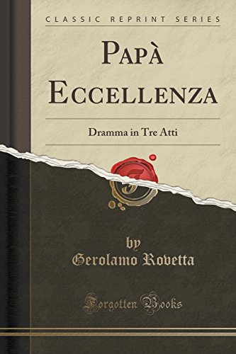 Beispielbild fr Pap Eccellenza Dramma in Tre Atti Classic Reprint zum Verkauf von PBShop.store US