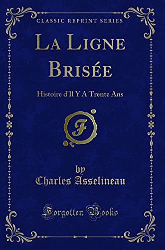 Imagen de archivo de La Ligne Brise Histoire d'Il Y A Trente Ans Classic Reprint a la venta por PBShop.store US