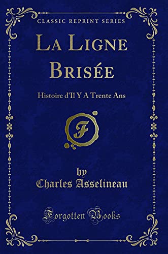 Stock image for La Ligne Brise Histoire d'Il Y A Trente Ans Classic Reprint for sale by PBShop.store US