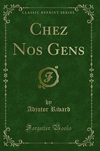Imagen de archivo de Chez Nos Gens Classic Reprint a la venta por PBShop.store US