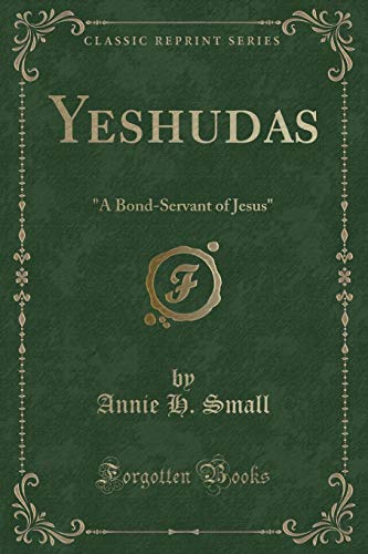 Beispielbild fr Yeshudas A BondServant of Jesus Classic Reprint zum Verkauf von PBShop.store US