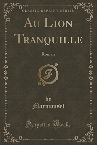 Imagen de archivo de Au Lion Tranquille Roman Classic Reprint a la venta por PBShop.store US