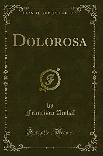 Stock image for Dolorosa Classic Reprint for sale by PBShop.store US