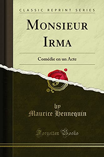 Imagen de archivo de Monsieur Irma Comdie en un Acte Classic Reprint a la venta por PBShop.store US