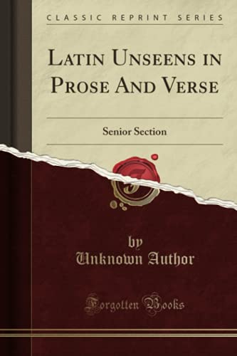 9781332502981: Latin Unseens in Prose And Verse: Senior Section (Classic Reprint)