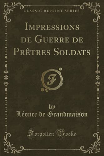 Imagen de archivo de Impressions de Guerre de Prtres Soldats Classic Reprint a la venta por PBShop.store US