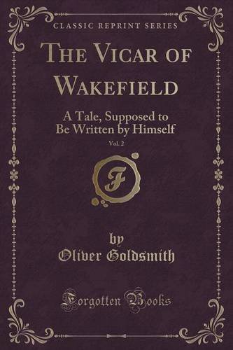 Imagen de archivo de The Vicar of Wakefield, Vol 2 A Tale, Supposed to Be Written by Himself Classic Reprint a la venta por PBShop.store US