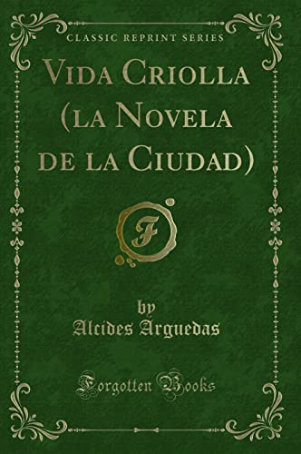 Imagen de archivo de Vida Criolla la Novela de la Ciudad Classic Reprint a la venta por PBShop.store US