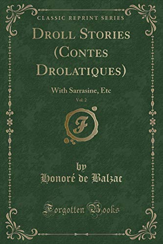 9781332513772: Droll Stories (Contes Drolatiques), Vol. 2: With Sarrasine, Etc (Classic Reprint)