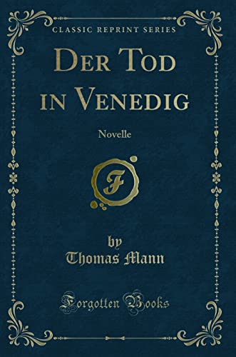 Der Tod in Venedig: Novelle (Classic Reprint) - Thomas Mann