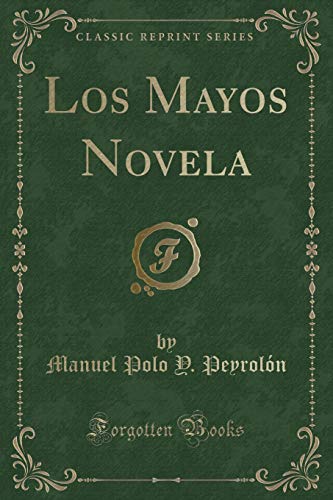 Beispielbild fr Los Mayos Novela (Classic Reprint) zum Verkauf von Buchpark