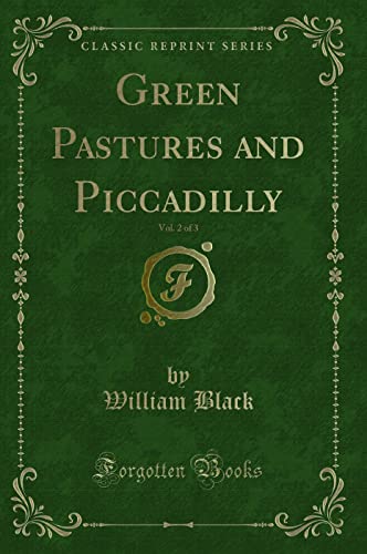 Stock image for Green Pastures and Piccadilly, Vol 2 of 3 Classic Reprint for sale by PBShop.store US